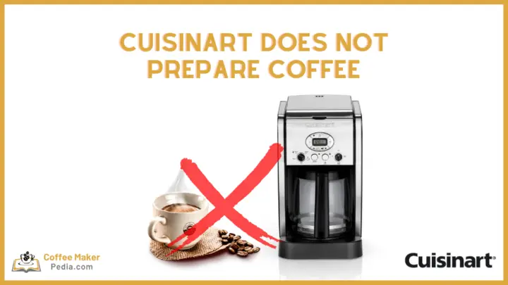 Cuisinart does not prepare coffee