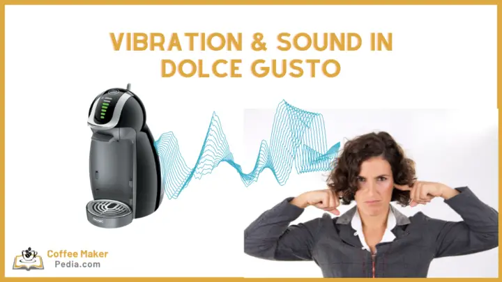 Vibration and sound in Dolce Gusto coffee makers