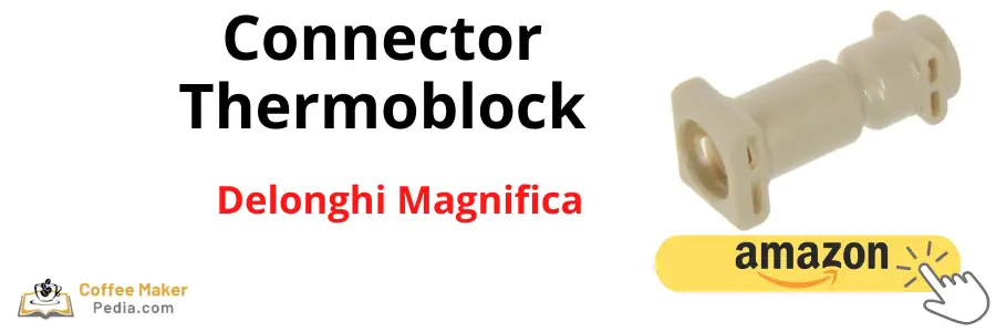 Delonghi Magnifica thermoblock connector